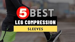 Best Leg Compression Sleeves 2025 [UPDATED] 🔶 Top 5 Leg Comp