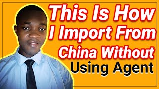 This is how I import from China without using any agent by  Rafiu Yakubu Olajide