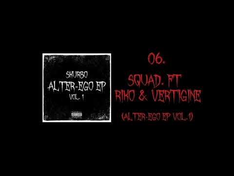 SKURBO (6) Squad - ft RIKO & VERTIGINE (ALTER-EGO EP Vol.1)