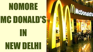 McDonald's close down 43 outlets in Delhi after dispute with Indian partner | Oneindia News