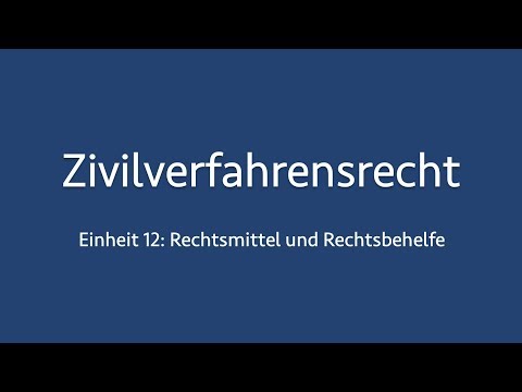 Zivilverfahrensrecht 12: Rechtsmittel und Rechtsbehelfe