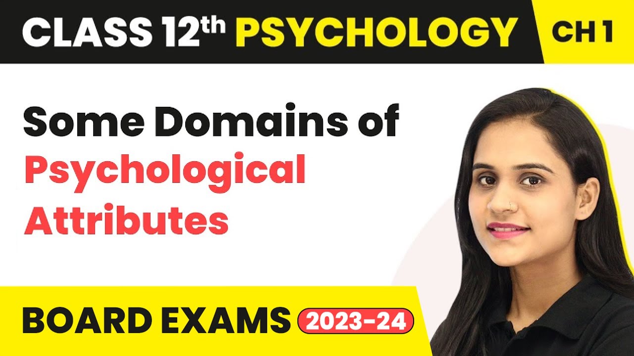 Some Domains of Psychological Attributes - Variations in Psychological | Class 12 Psychology Ch 1