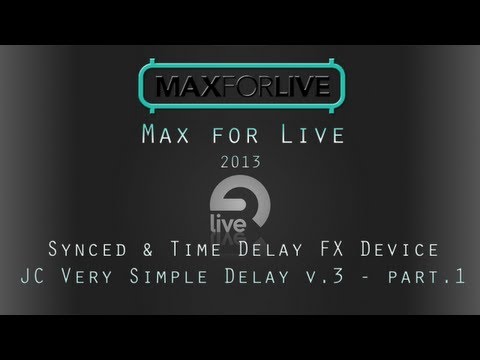Max 4 Live Tutorial: Making a Very Simple Delay v.3 - Synced & Time part.1