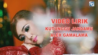 Download lagu KUTUNGGU JANDAMU - ALEX  GAMALAMA | Video Lirik mp3
