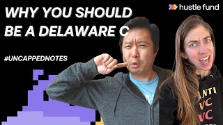 Why you should be a Delaware C | Ep 18 | Uncapped Notes
