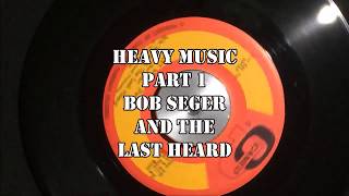 Heavy Music part 1 ~ Bob Seger &amp; The Last Heard