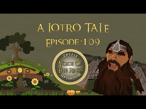 Voice of the Rings Episode 109 | A LOTRO Tale.