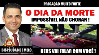 Pregação Forte 😭 -  O Dia da Morte Impossível não Chorar 😭