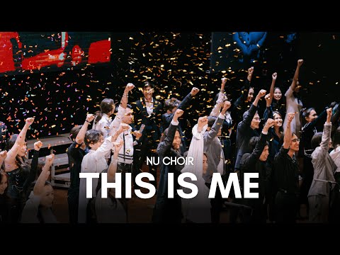 This Is Me - NU Choir (The Greatest Showman)