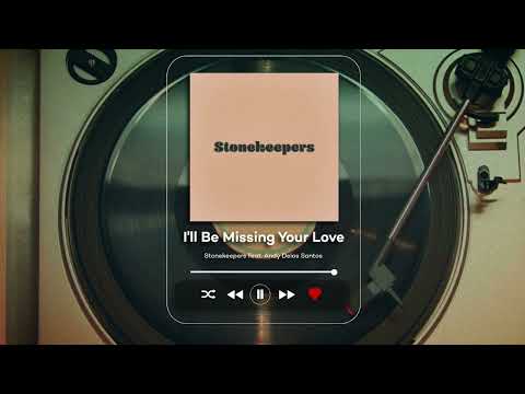 Stonekeepers feat. Andy Delos Santos - I'll Be Missing Your Love