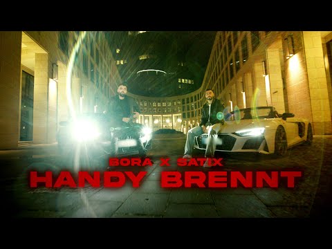 BORA x SATIX - HANDY BRENNT (OFFICAL VIDEO)