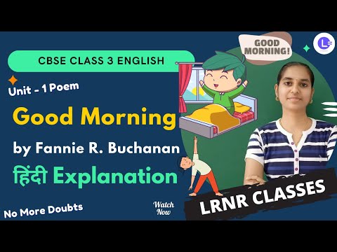 CBSE Class 3 English Unit 1 Poem - Good Morning | हिंदी Explanation | Marigold Book | LRNR Classes