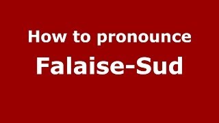 How to pronounce Falaise-Sud