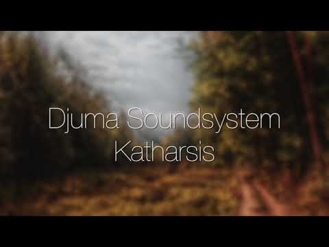 Djuma Soundsystem - Katharsis