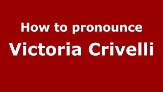 How to pronounce Victoria Crivelli