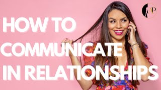 How To Communicate In Relationships!