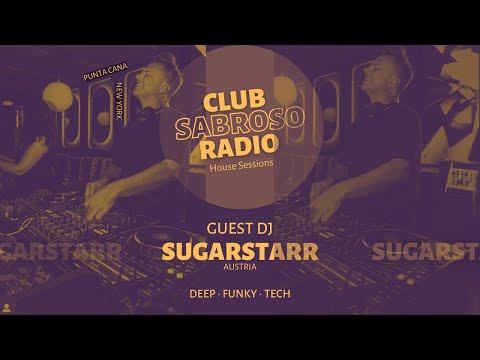 Club Sabroso Radio - House Sessions with Guest Sugarstarr (Austria)
