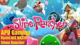 APU Gaming - Ryzen AI9 HX370 - Slime Rancher