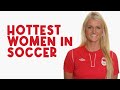 Hottest Women In Soccer