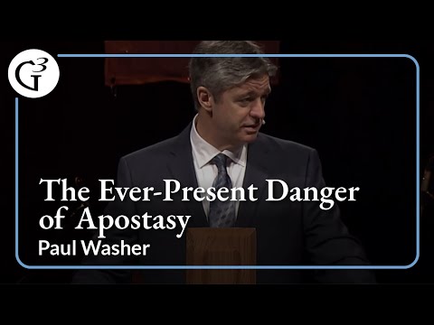 The Ever-Present Danger of Apostasy | Paul Washer
