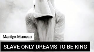 Marilyn Manson - Slave Only Dreams to Be King (Lyrics Sub Español &amp; Ingles)