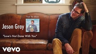 Jason Gray - Love's Not Done With You (Lyric Video)