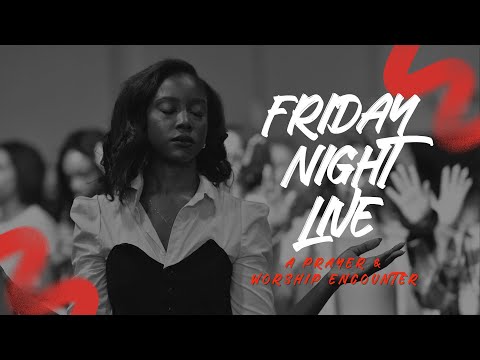 Friday Night Live : Prayer & Worship Encounter