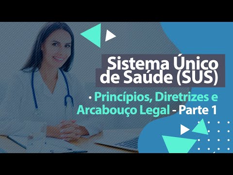 Princípios, Diretrizes e Arcabouço Legal - Sistema Único de Saúde [Parte 1]