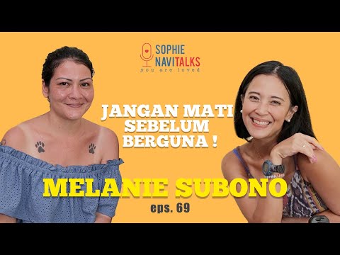 MELANIE SUBONO : JANGAN MATI SEBELUM BERGUNA ! - SOPHIE NAVITALKS