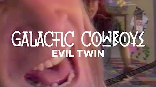 Galactic Cowboys &quot;Evil Twin&quot; (OFFICIAL VIDEO)