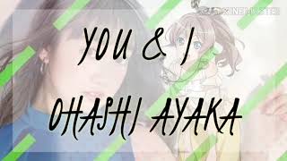You &amp; I - Ohashi Ayaka LYRICS