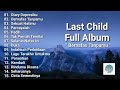 Last Child Full Album Enak Banget Lagu LastChild Full Album 2021