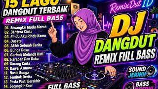 Download lagu DJ DANGDUT REMIX FULL BASS 🔥 15 Lagu Dangdut Terbaik | Bikin Goyang Nonstop! mp3