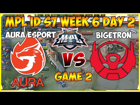 AURA ESPORTS VS BIGETRON BRAVO GAME 2 - AURA VS BTR MPL ID S7 WEEK 6 DAY 2