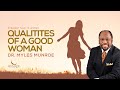 What Are The Rare Qualities Of A Truly Good Woman Dr Myles Munroe MunroeGlobal Com