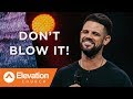 Don't Blow It! | Waymaker | Pastor Steven Furtick