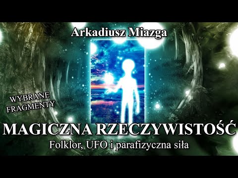 Arkadiusz Miazga - Magiczna rzeczywistość (wybrane fragmenty) || Lektury Paranormalium