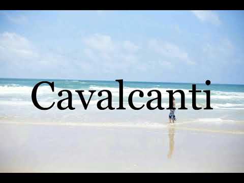 How To Pronounce Cavalcanti🌈🌈🌈🌈🌈🌈Pronunciation Of Cavalcanti