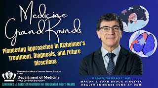 Medicine Grand Rounds: Pioneering Approaches in Alzheimer's Treatment, Diagnosis & Future Directions