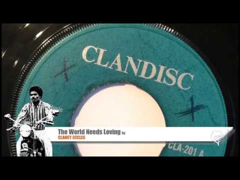 Clancy Eccles - The World Needs Loving (1969) Clandisc 201 A