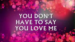 YOU DON&#39;T HAVE TO SAY YOU LOVE ME - (DUSTY SPRINGFIELD / Lyrics)