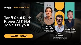 Tariff Gold Rush, Kroger AI & Hot Topic's Buyout