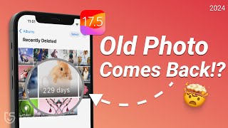 iOS 17.5 Bug - Deleted Photos Reappearing? Old Photos Comes Back, Here