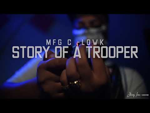 MFG C-LOWK “ Story Of A Trooper “ Dir By Jimmy Irvin