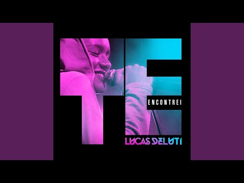 Te Encontrei - Lucas Deluti