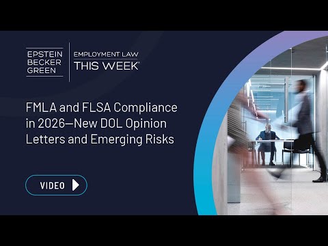FMLA & FLSA Compliance in 2026—New DOL Opinion Letters ...