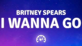 Britney Spears - I Wanna Go (Lyrics)