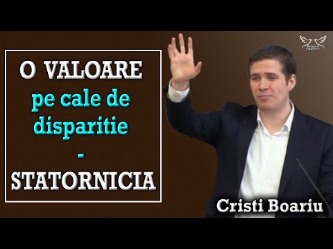 Cristi Boariu - O Valoare pe cale de disparitie - STATORNICIA | PREDICI