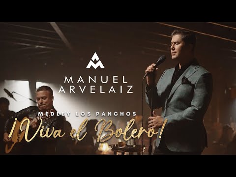 Manuel Arvelaiz - Medley Los Panchos: ¡Viva el Bolero!