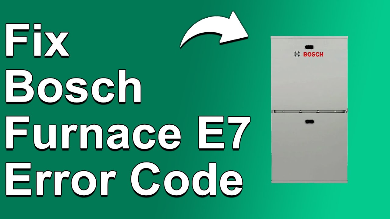 Bosch Furnace E7 Error Code (Troubleshooting Error Code E7 - How To Fix The Error Instantly)